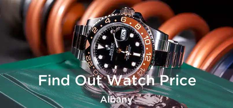 Find Out Watch Price Albany