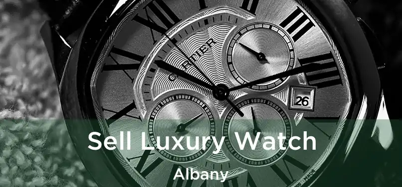 Sell Luxury Watch Albany