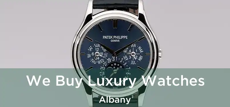 We Buy Luxury Watches Albany